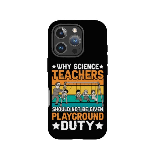 Science Teachers Should Not Have Playground Duty 8 IPhone Cases
