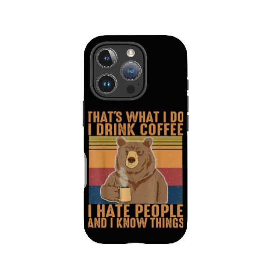 That s What I Do I Drink Coffee I Hate People IPhone Cases