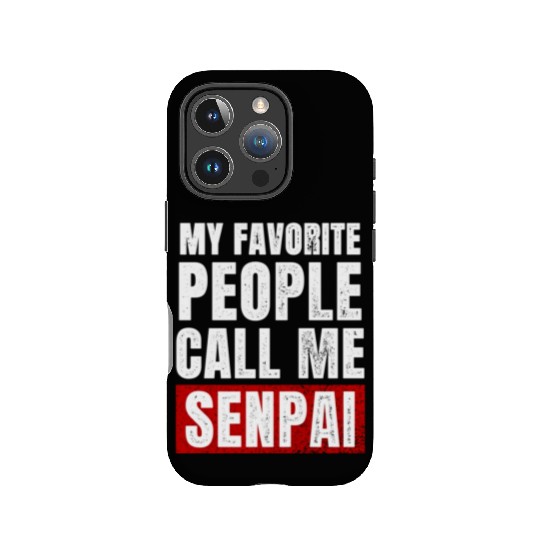 My Favorite People Call Me Senpai Funny Fathers IPhone Cases