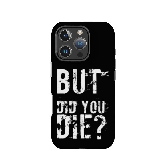 But Did You Die Workout Fitness Gym IPhone Cases