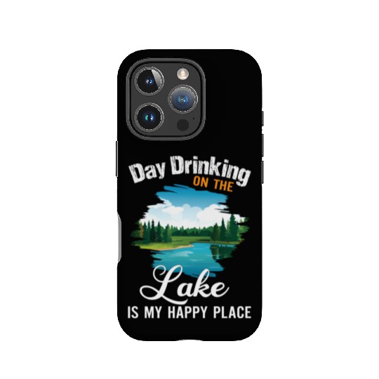 Day Drinking On The Lake Is My Happy Place IPhone Cases