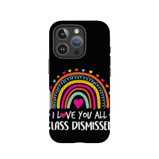 I Love You All Class Dismissed Teacher Last Day IPhone Cases