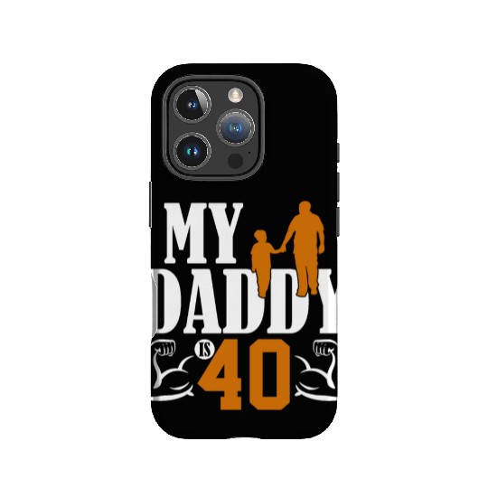My Daddy Is 40 Years Dad 40th Birthday Fathers Day IPhone Cases