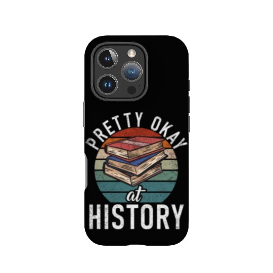 Pretty Okay At History IPhone Cases