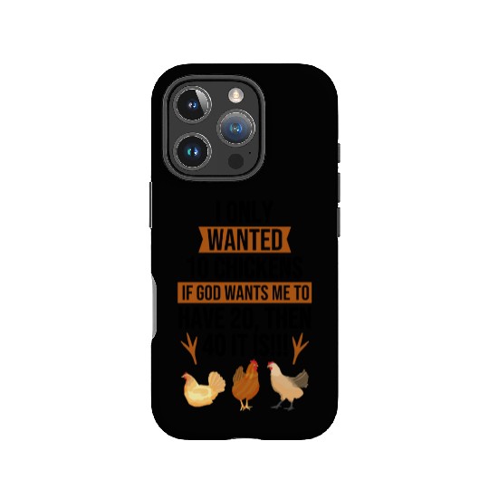 Funny I Only Wanted 10 Chickens IPhone Cases