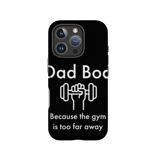 Dad Bod Because the Gym is Too Far Away IPhone Cases