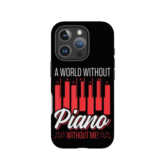 A World Without Piano Without Me Funny Piano IPhone Cases