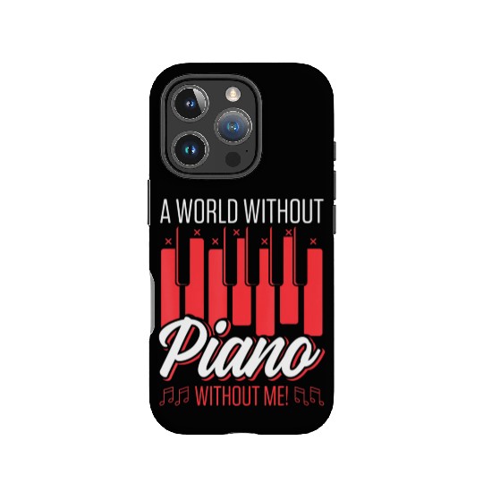 A World Without Piano Without Me Funny Piano IPhone Cases