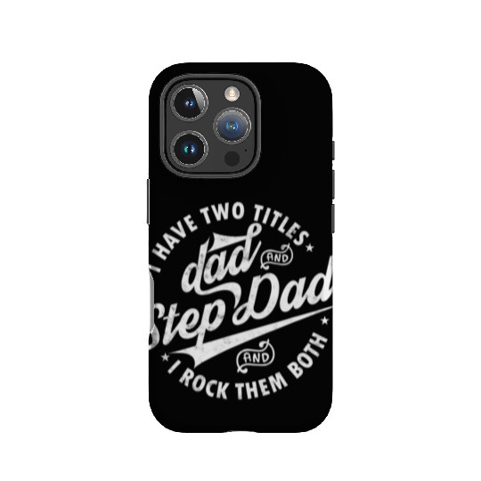 I Have Two Titles Dad and Step Dad Father's Day IPhone Cases