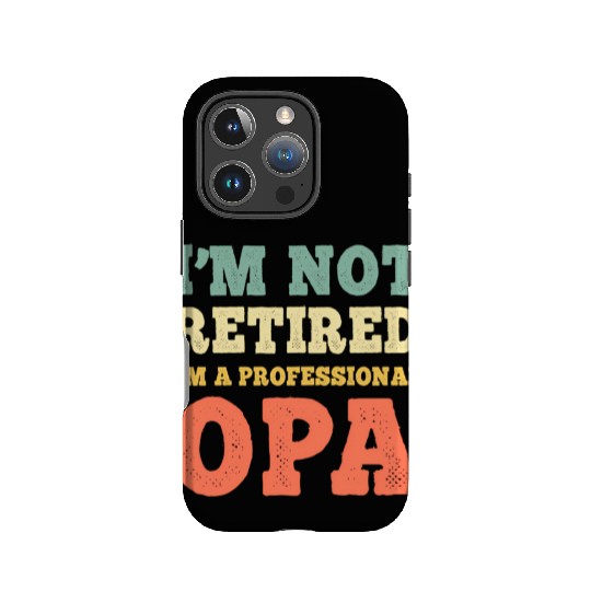I'M Not Retired Professional Opa Retirement IPhone Cases