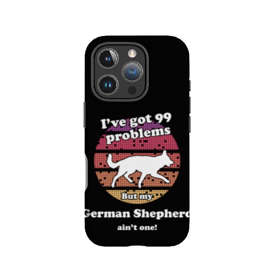99 Problems But Dog Ain'T One Ger IPhone Cases