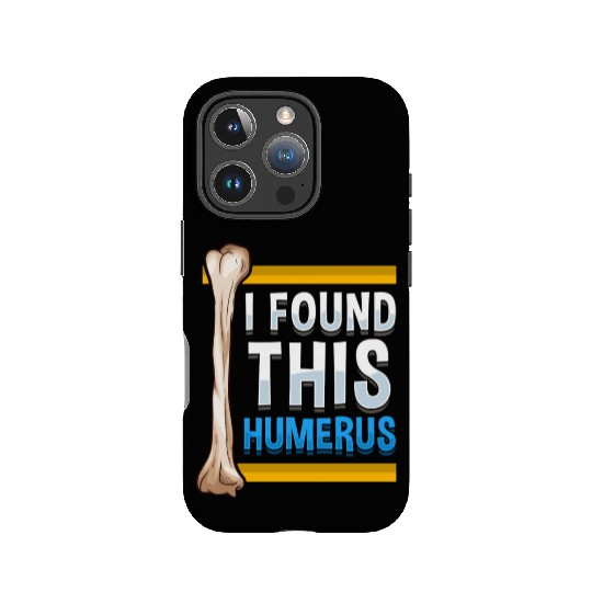 Funny I Found This Humerus Archeologist Bone Pun IPhone Cases