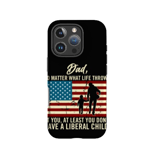 Dad Throws At You Liberal Child USA Flag IPhone Cases