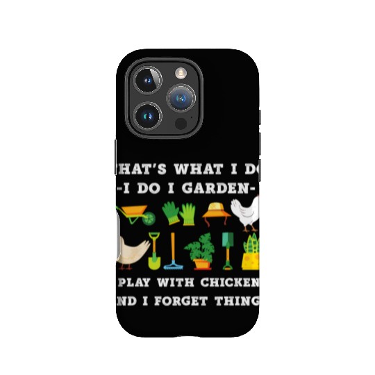 T'S W I Do I Garden I Play With Chickens Forget Th IPhone Cases