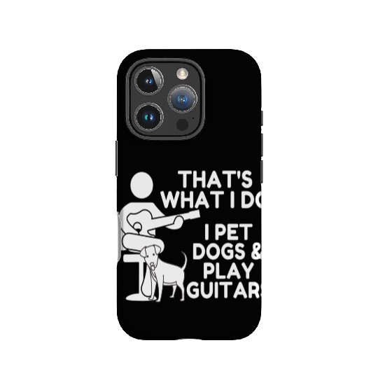 That What I Do I Pet Dogs I Play Guitars Guitar IPhone Cases