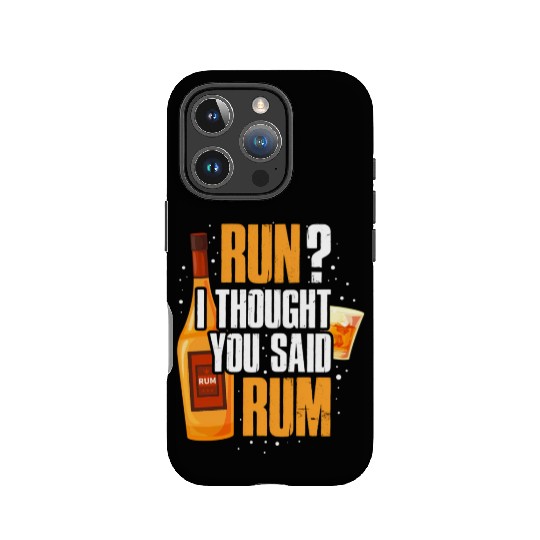 Run I Thought You Said Rum IPhone Cases