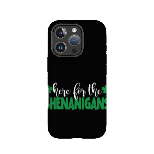 Here For The Shenanigans IPhone Cases