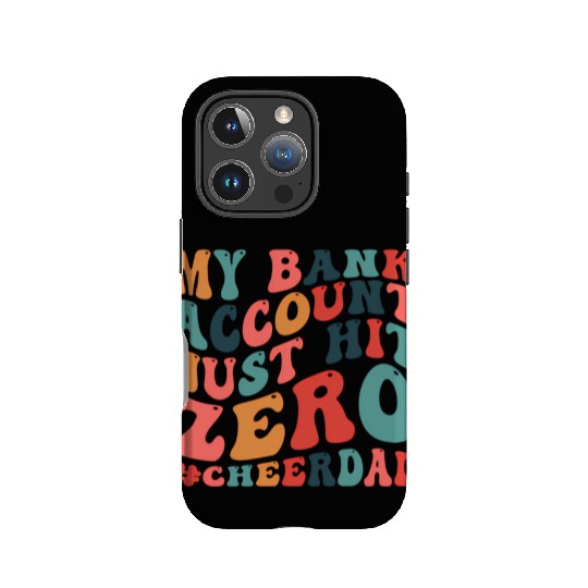 My Bank Acco Just Hit Zero Cheer Dad IPhone Cases