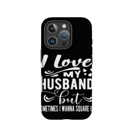 I Love My Husband But Sometimes I Wanna Square Up IPhone Cases