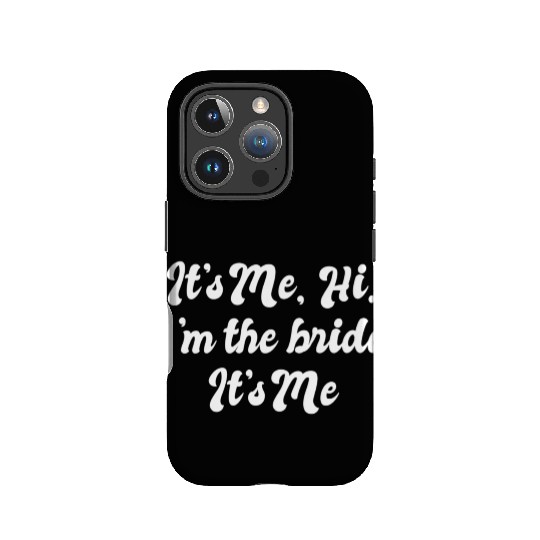 It'S Me Hi I'M The Bride Bachelorette Wedding IPhone Cases