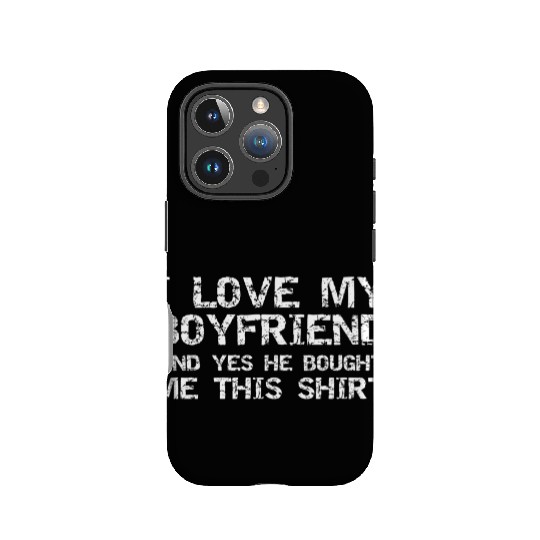 I Love My Boyfriend And Yes He Bought Me This IPhone Cases