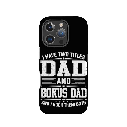 I Have Two Titles Dad And Bonus Dad Father'S Day IPhone Cases