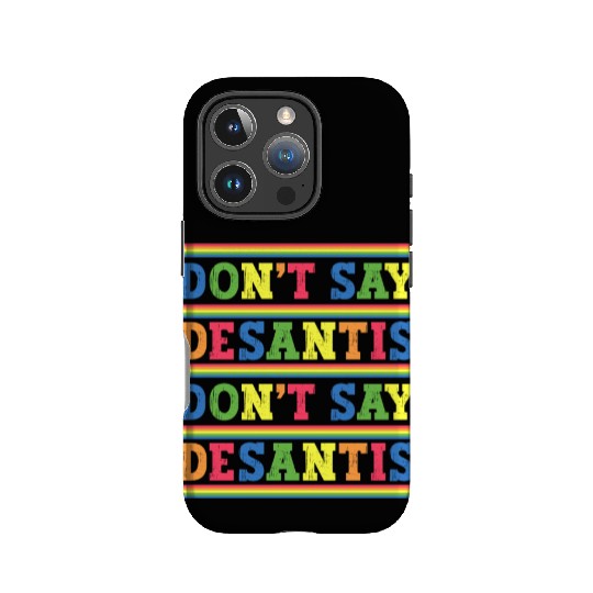 Don't Say DeSantis anti Desantis liberal Florida IPhone Cases