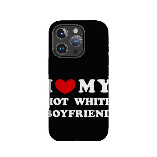 I Love My Hot White Boyfriend IPhone Cases