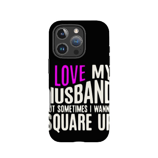 I Love My Husband But Sometimes I Wanna Square Up IPhone Cases