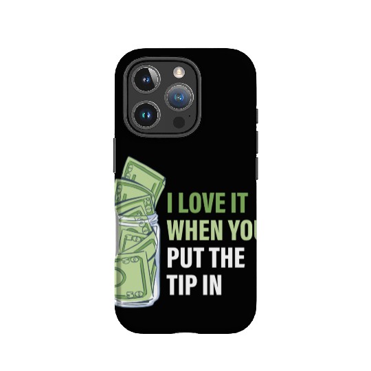 When You Put The Tip In Funny Bartender IPhone Cases