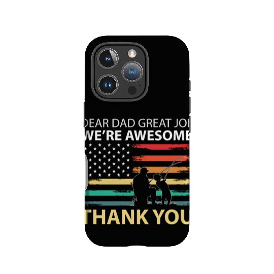 Dear Dad Great Job We're Awesome Thank You Father IPhone Cases