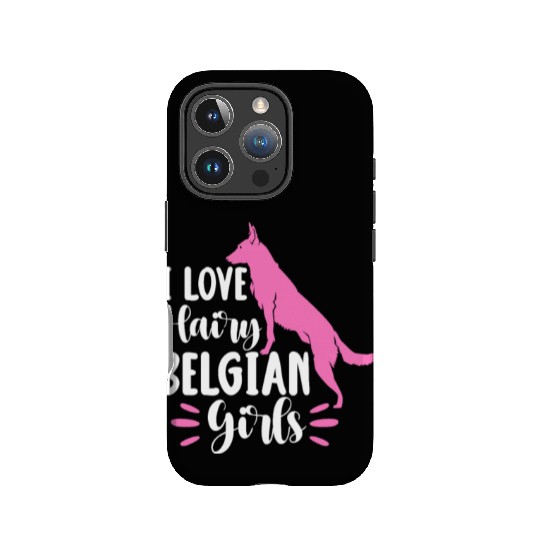 I Love Hairy Belgian Girls, Belgian Malinois IPhone Cases