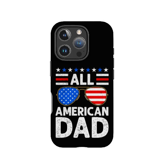 All American Dad Independence Day USA Party IPhone Cases