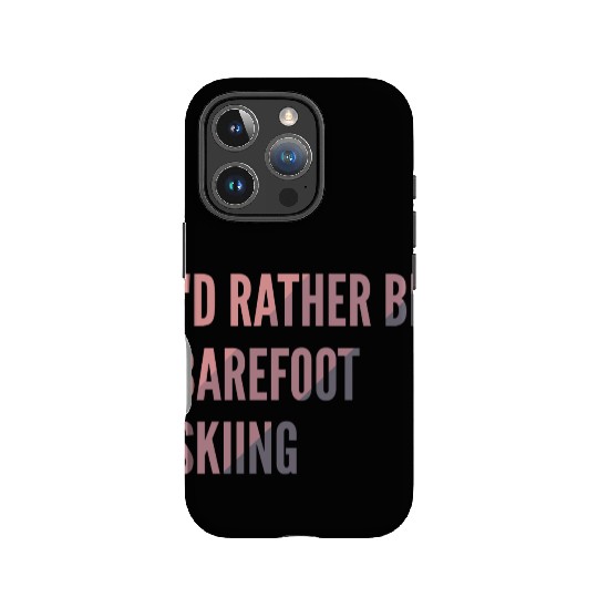 I d Rather Be Barefoot Skiing Water Skiing Lover IPhone Cases
