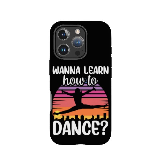 Wanna Learn How To Dance Dancing Dance Teacher IPhone Cases