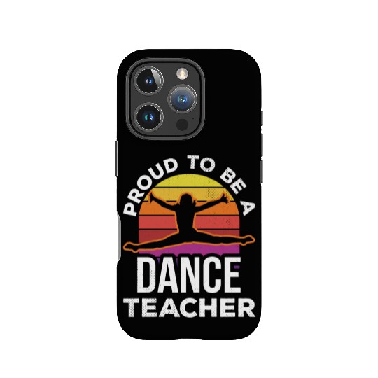 Proud To Be A Dance Teacher Teach Dancing Dancer IPhone Cases