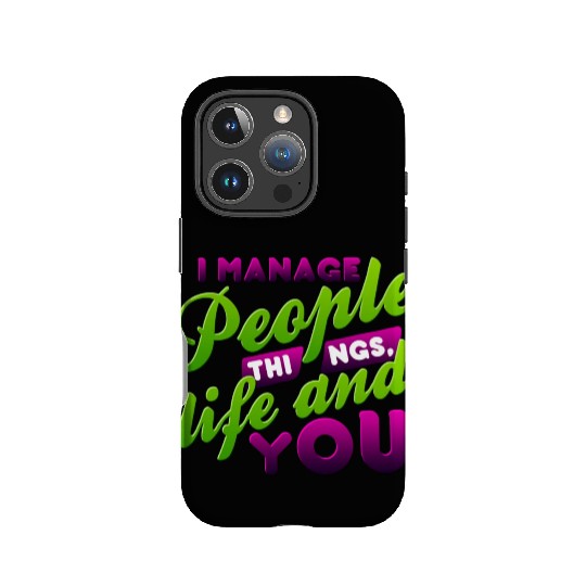 I Manage People Things Life and YOU nostalgia IPhone Cases