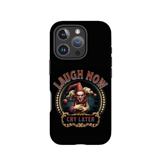 Laugh Now Cry Later IPhone Cases