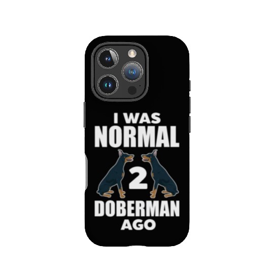 I Was Normal 2 Doberman Ago IPhone Cases