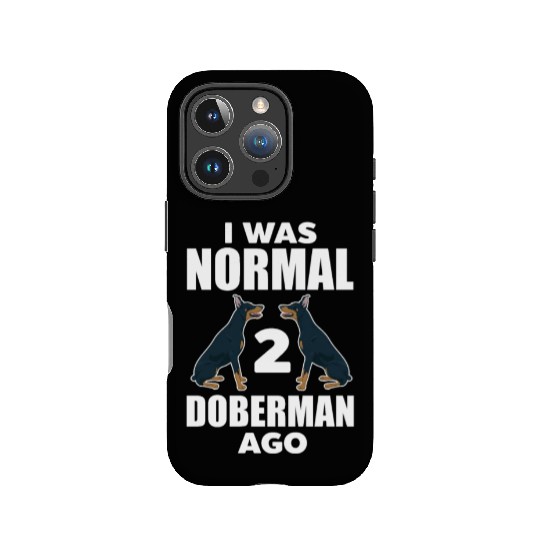 I Was Normal 2 Doberman Ago IPhone Cases