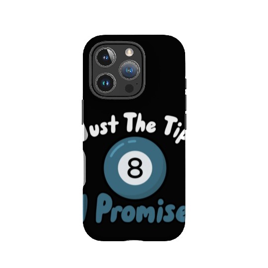 Just The Tip I Promise IPhone Cases