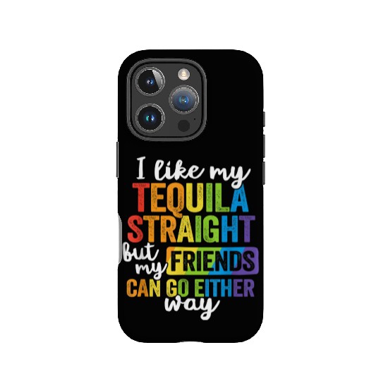 Funny Tequila Straight Friend Go Either Way IPhone Cases
