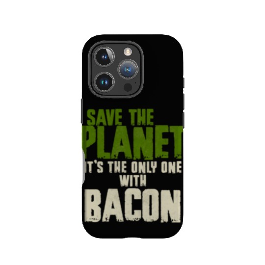 Save The Planet Bacon Lover IPhone Cases