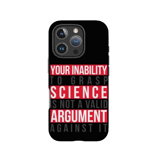 Your Inability to Grasp Science Is Not Valid Geek IPhone Cases