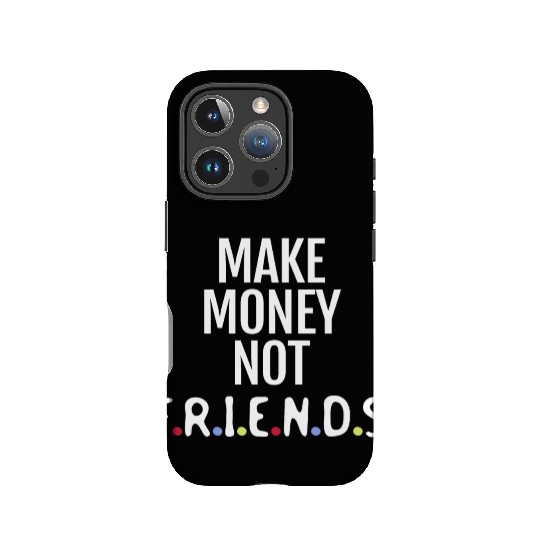 Make money not friends IPhone Cases