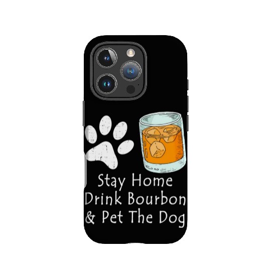 Stay Home Drink Bourbon And Pet The Dog IPhone Cases