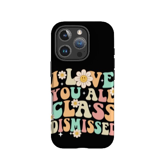 I Love You All Class Dismissed Groovy IPhone Cases