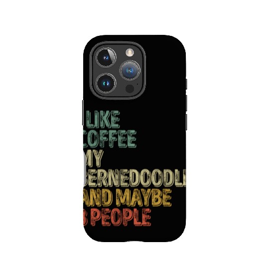 I Like Coffee My Bernedoodle And Maybe 3 People IPhone Cases