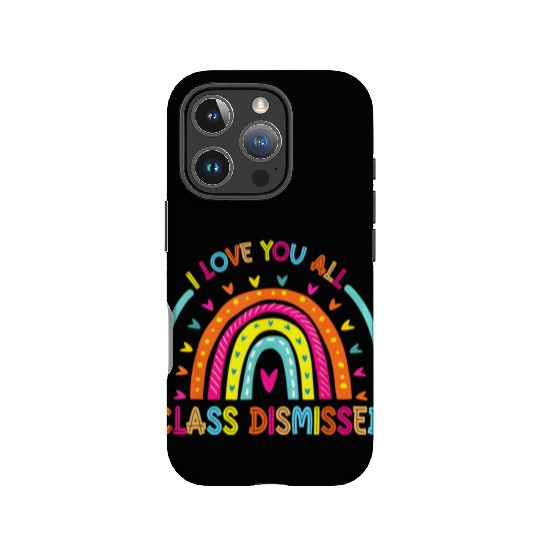 I Love You All Class Dismissed Teacher Last Day Of IPhone Cases