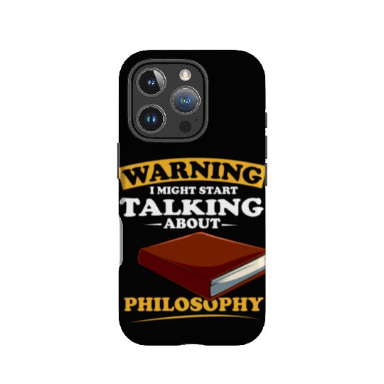 Warning I Might Start Talking About Philosophy IPhone Cases